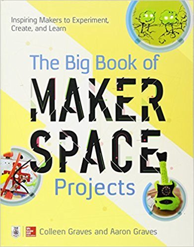 Graves's "The Big Book of Makerspace Projects," a great book for inspiring STEM activities.